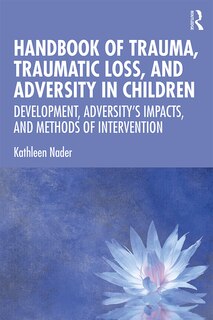 Couverture_Handbook Of Trauma, Traumatic Loss, And Adversity In Children