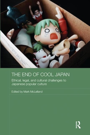 The End Of Cool Japan: Ethical, Legal, And Cultural Challenges To Japanese Popular Culture