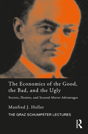 The Economics Of The Good, The Bad And The Ugly: Secrets, Desires, And Second-mover Advantages