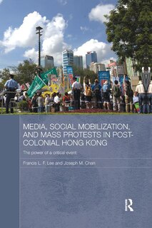Front cover_Media, Social Mobilisation And Mass Protests In Post-colonial Hong Kong