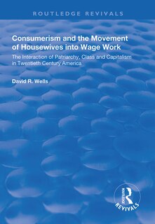 Couverture_Consumerism And The Movement Of Housewives Into Wage Work