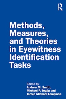 Front cover_Methods, Measures, And Theories In Eyewitness Identification Tasks