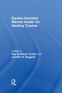 Front cover_Equine-assisted Mental Health For Healing Trauma