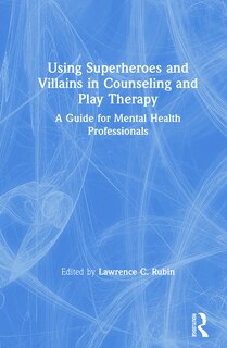 Couverture_Using Superheroes And Villains In Counseling And Play Therapy