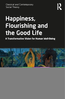 Front cover_Happiness, Flourishing And The Good Life