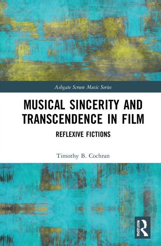 Front cover_Musical Sincerity And Transcendence In Film