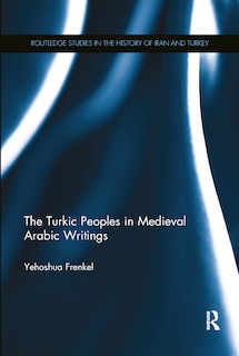 Front cover_The Turkic Peoples in Medieval Arabic Writings