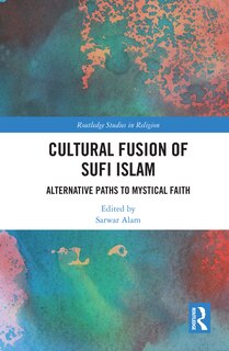 Front cover_Cultural Fusion Of Sufi Islam
