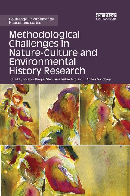 Front cover_Methodological Challenges In Nature-culture And Environmental History Research