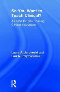 Front cover_So You Want To Teach Clinical?