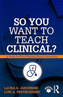 Front cover_So You Want To Teach Clinical?