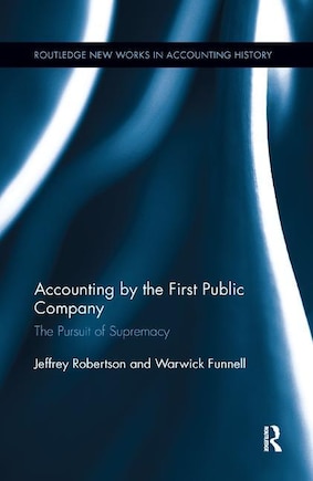 Accounting By The First Public Company: The Pursuit Of Supremacy