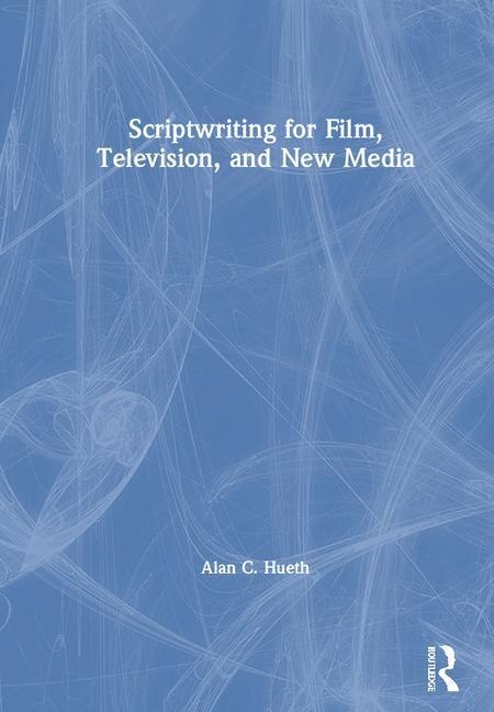 Front cover_Scriptwriting for Film, Television and New Media