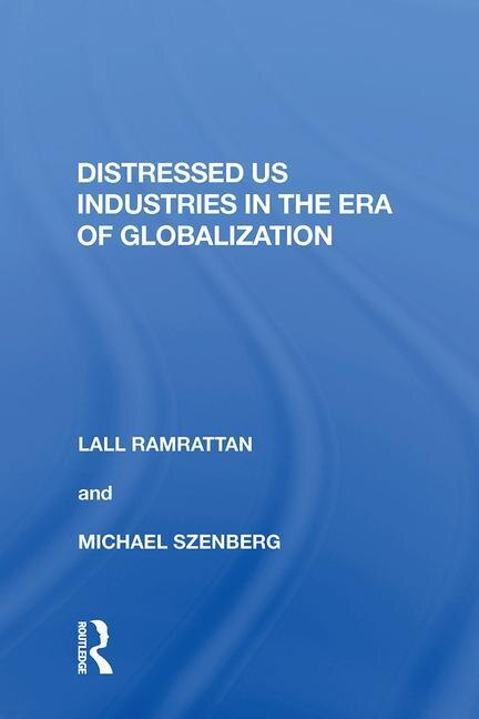 Front cover_Distressed Us Industries In The Era Of Globalization