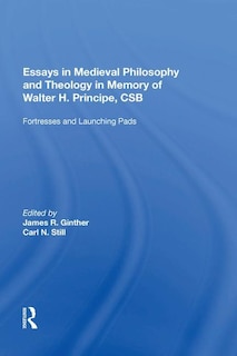 Front cover_Essays In Medieval Philosophy And Theology In Memory Of Walter H. Principe, Csb
