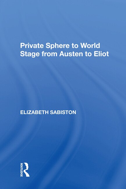 Couverture_Private Sphere To World Stage From Austen To Eliot