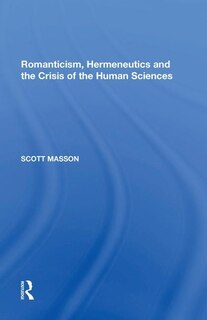 Front cover_Romanticism, Hermeneutics And The Crisis Of The Human Sciences