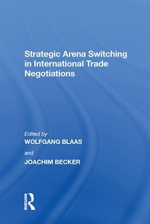Front cover_Strategic Arena Switching In International Trade Negotiations
