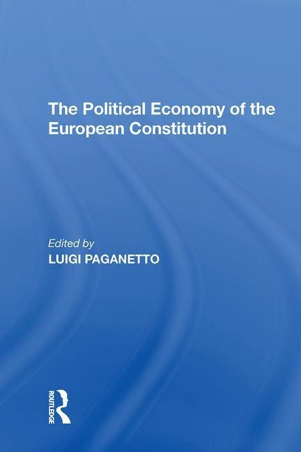 Front cover_The Political Economy of the European Constitution