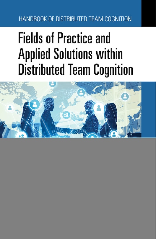 Front cover_Fields of Practice and Applied Solutions within Distributed Team Cognition
