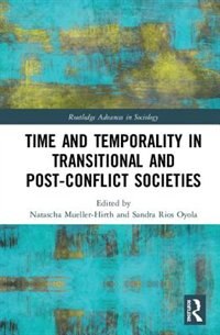 Front cover_Time And Temporality In Transitional And Post-conflict Societies
