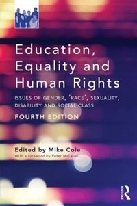 Education, Equality And Human Rights: Issues Of Gender, 'race', Sexuality, Disability And Social Class