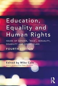 Education, Equality And Human Rights: Issues Of Gender, 'race', Sexuality, Disability And Social Class