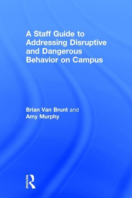 Front cover_A Staff Guide To Addressing Disruptive And Dangerous Behavior On Campus