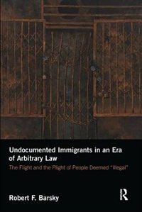 Front cover_Undocumented Immigrants in an Era of Arbitrary Law