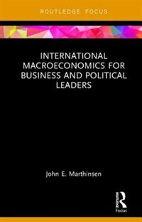 Front cover_International Macroeconomics For Business And Political Leaders