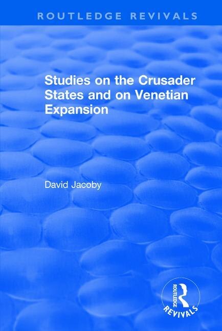 Front cover_Studies On The Crusader States And On Venetian Expansion