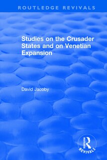 Front cover_Studies On The Crusader States And On Venetian Expansion