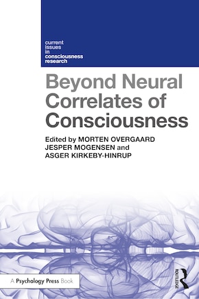 Beyond Neural Correlates Of Consciousness