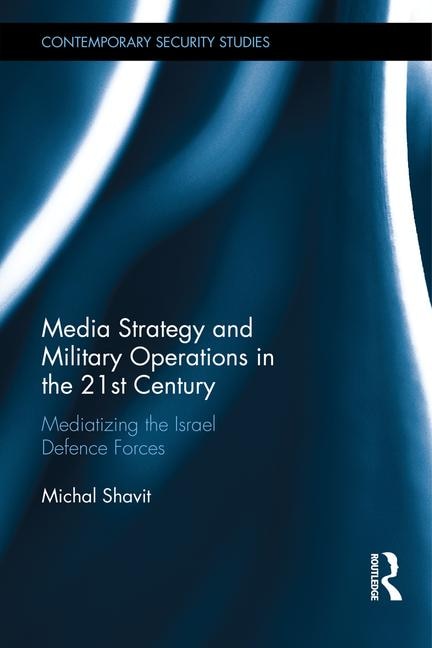 Front cover_Media Strategy And Military Operations In The 21st Century