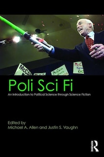 Poli Sci Fi: An Introduction To Political Science Through Science Fiction