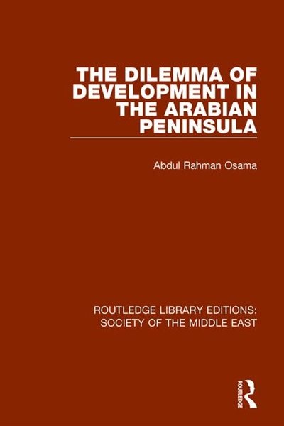 Front cover_The Dilemma Of Development In The Arabian Peninsula