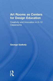 Front cover_Art Rooms As Centers For Design Education