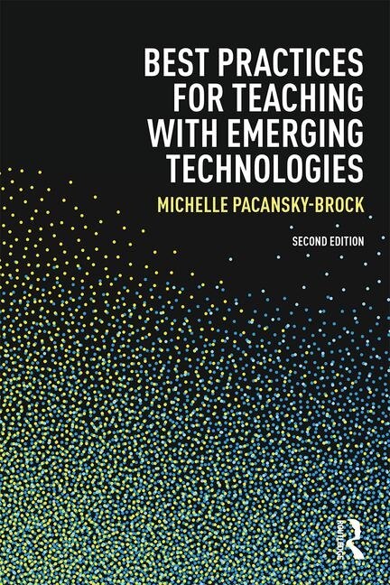 Front cover_Best Practices For Teaching With Emerging Technologies