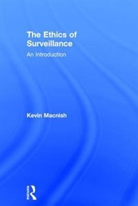 Front cover_The Ethics Of Surveillance