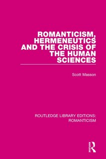 Front cover_Romanticism, Hermeneutics And The Crisis Of The Human Sciences
