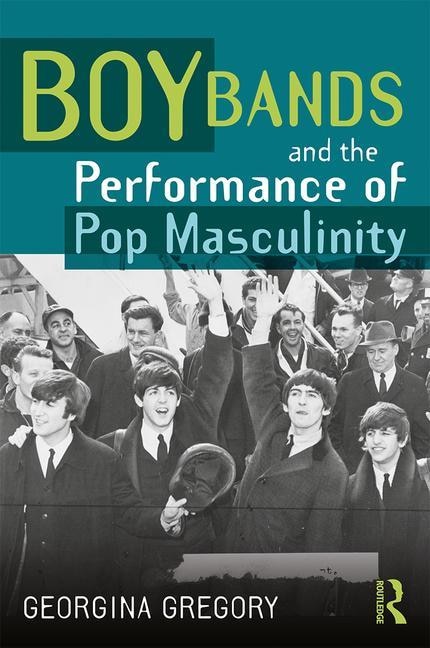 Couverture_Boy Bands And The Performance Of Pop Masculinity