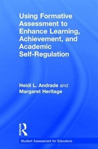 Front cover_Using Formative Assessment To Enhance Learning, Achievement, And Academic Self-regulation