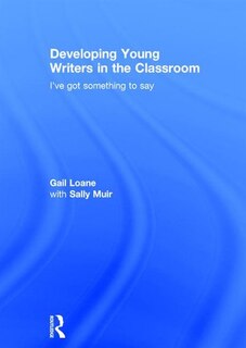 Front cover_Developing Young Writers In The Classroom
