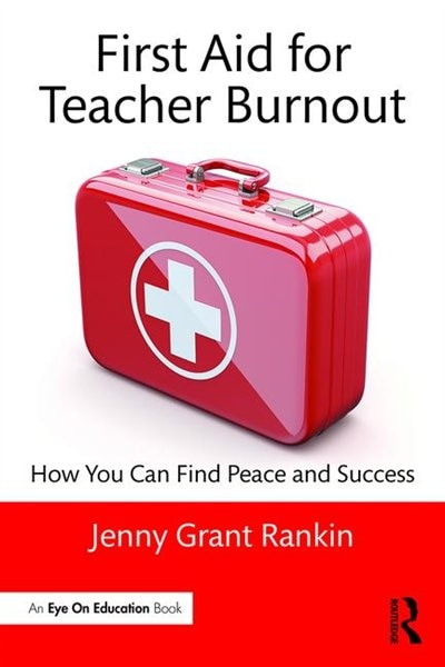 Front cover_First Aid For Teacher Burnout