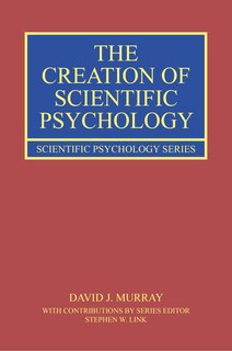 Front cover_The Creation of Scientific Psychology