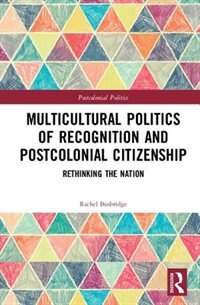 Couverture_Multicultural Politics Of Recognition And Postcolonial Citizenship