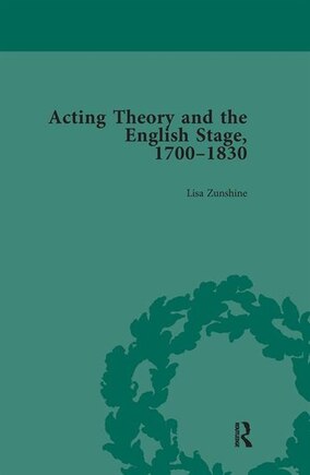 Acting Theory And The English Stage, 1700-1830 Volume 5