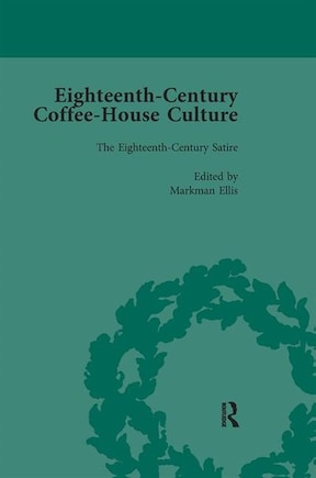 Eighteenth-Century Coffee-House Culture, vol 2: The Eighteenth-Century Satire