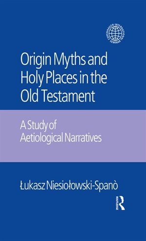 Couverture_Origin Myths and Holy Places in the Old Testament