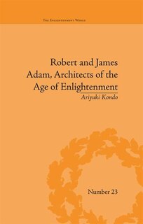 Couverture_Robert And James Adam, Architects Of The Age Of Enlightenment